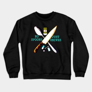 No Spoons Just Knives (Transparent) Crewneck Sweatshirt